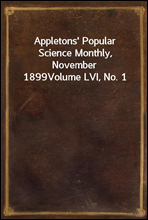 Appletons' Popular Science Monthly, November 1899Volume LVI, No. 1