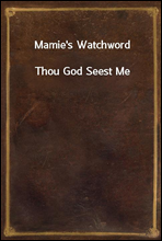 Mamie's WatchwordThou God Seest Me