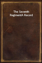 The Seventh RegimentA Record