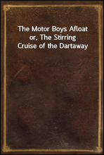 The Motor Boys Afloator, The Stirring Cruise of the Dartaway