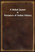 A Nobel QueenA Romance of Indian History