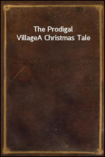 The Prodigal VillageA Christmas Tale