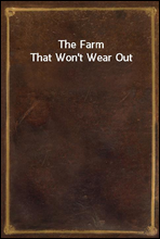 The Farm That Won`t Wear Out