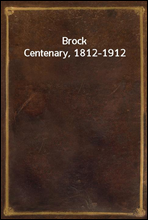 Brock Centenary, 1812-1912