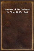 Memoirs of the Duchesse de Dino, 1836-1840