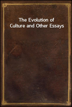 The Evolution of Culture and Other Essays