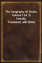The Geography of Strabo, Volume I (of 3)Literally Translated, with Notes