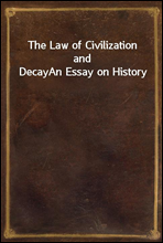 The Law of Civilization and DecayAn Essay on History