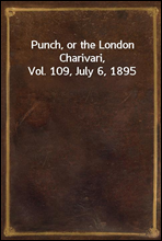 Punch, or the London Charivari, Vol. 109, July 6, 1895