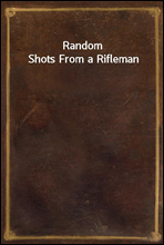 Random Shots From a Rifleman