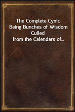 The Complete CynicBeing Bunches of Wisdom Culled from the Calendars of...