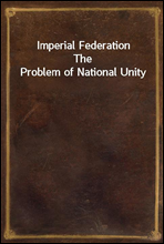 Imperial FederationThe Problem of National Unity
