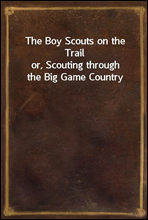 The Boy Scouts on the Trailor, Scouting through the Big Game Country