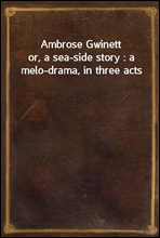 Ambrose Gwinettor, a sea-side story