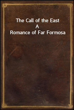 The Call of the EastA Romance of Far Formosa