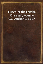 Punch, or the London Charavari, Volume 93, October 8, 1887