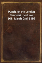 Punch, or the London Charivari,  Volume 108, March 2nd 1895