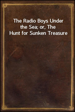 The Radio Boys Under the Sea; or, The Hunt for Sunken Treasure