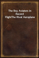 The Boy Aviators in Record FlightThe Rival Aeroplane
