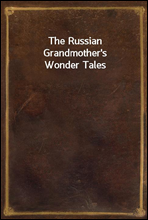 The Russian Grandmother's Wonder Tales