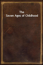 The Seven Ages of Childhood