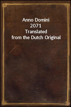 Anno Domini 2071Translated from the Dutch Original