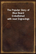 The Popular Story of Blue BeardEmbellished with neat Engravings