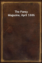 The Pansy Magazine, April 1886