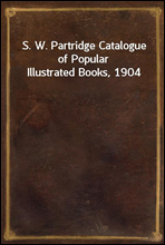 S. W. Partridge Catalogue of Popular Illustrated Books, 1904