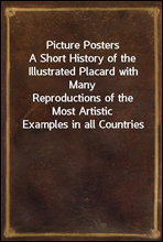Picture PostersA Short History of the Illustrated Placard with ManyReproductions of the Most Artistic Examples in all Countries