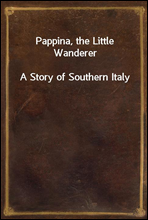 Pappina, the Little WandererA Story of Southern Italy