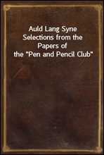 Auld Lang SyneSelections from the Papers of the 