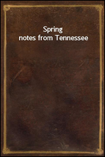 Spring notes from Tennessee