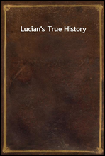Lucian`s True History