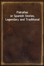 Patranasor Spanish Stories, Legendary and Traditional