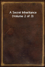 A Secret Inheritance  (Volume 2 of 3)