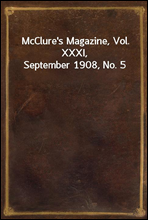 McClure`s Magazine, Vol. XXXI, September 1908, No. 5