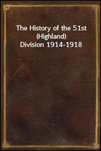 The History of the 51st (Highland) Division 1914-1918