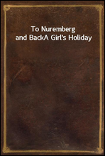To Nuremberg and BackA Girl's Holiday