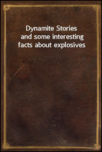 Dynamite Storiesand some interesting facts about explosives