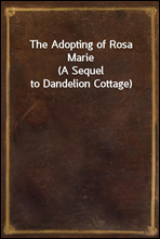 The Adopting of Rosa Marie(A Sequel to Dandelion Cottage)