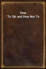 How To Ski and How Not To