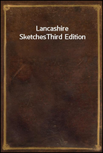 Lancashire SketchesThird Edition