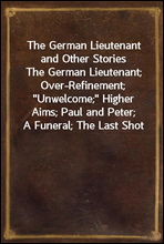 The German Lieutenant and Other StoriesThe German Lieutenant; Over-Refinement; 