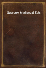 GudrunA Mediaeval Epic