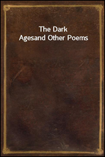The Dark Agesand Other Poems