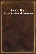 Famous Days in the Century of Invention
