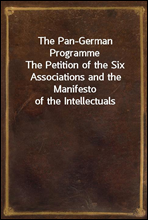 The Pan-German ProgrammeThe Petition of the Six Associations and the Manifesto of the Intellectuals