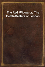 The Red Widow; or, The Death-Dealers of London