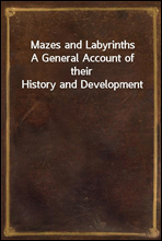 Mazes and LabyrinthsA General Account of their History and Development